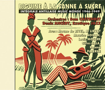 Various : Biguine À La Canne À Sucre (Intégrale Antillaise Music Monde 1946 - 1949) (CD, Comp)