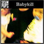 Scum Pups : Babykill (CD, MiniAlbum)