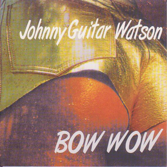 Johnny Guitar Watson : Bow Wow (CD, Album)