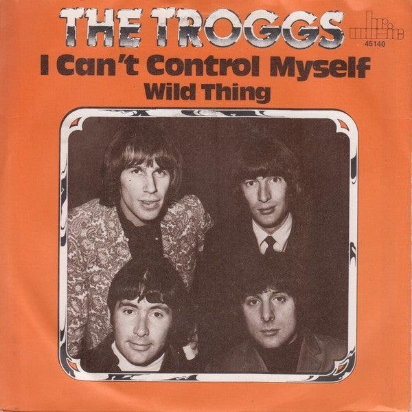 The Troggs : I Can't Control Myself / Wild Thing (7")