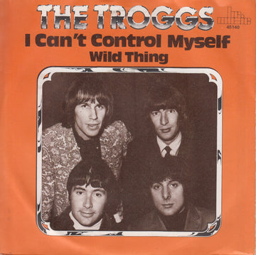 The Troggs : I Can't Control Myself / Wild Thing (7")