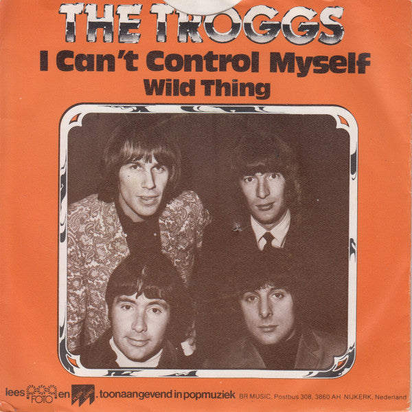 The Troggs : I Can't Control Myself / Wild Thing (7")