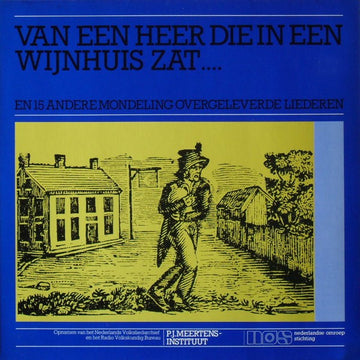 Various : Van Een Heer Die In Een Wijnhuis Zat .... En 15 Andere Mondeling Overgeleverde Liederen (LP, Comp, Mono)