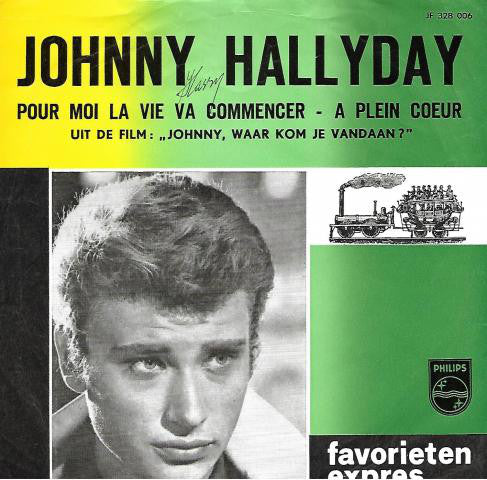 Johnny Hallyday : Pour Moi La Vie Va Commencer / A Plein Coeur (7", Single, Mono)