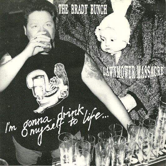 The Brady Bunch Lawnmower Massacre : I'm Gonna Drink Myself To Life... (7", Single)