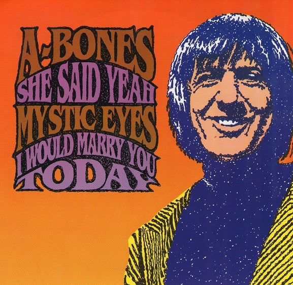 The A-Bones / Mystic Eyes (3) : She Said Yeah / I Would Marry You Today (7", Single)