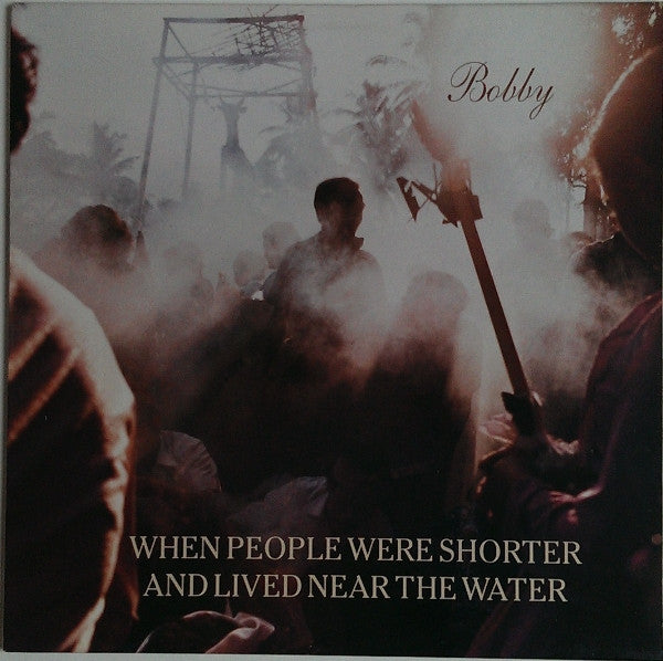 When People Were Shorter And Lived Near The Water : Bobby (LP, Album)