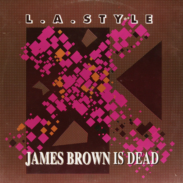 L.A. Style : James Brown Is Dead (12")