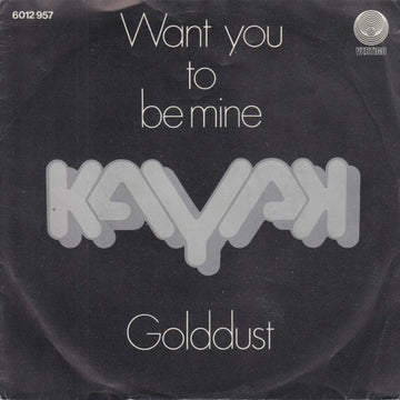 Kayak : Want You To Be Mine / Golddust (7", Single)