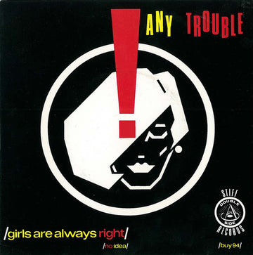 Any Trouble : Girls Are Always Right / No Idea (7", Single, Gre)