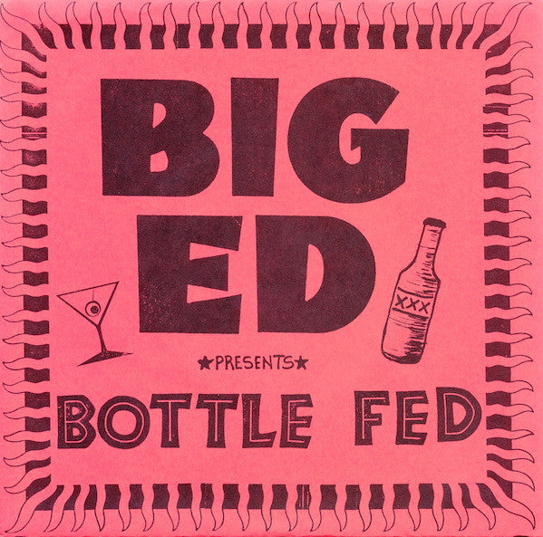 Big Ed (9) : Bottle Fed (7", EP)