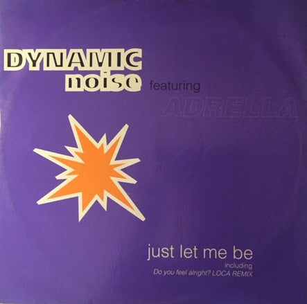 Dynamic Noise Featuring Adrella : Just Let Me Be (12")