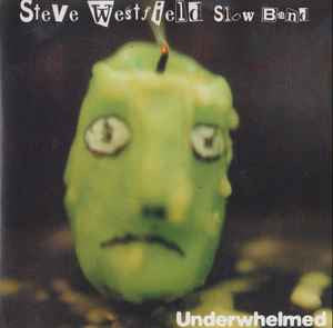 Steve Westfield & The Slow Band : Underwhelmed (CD, Album)