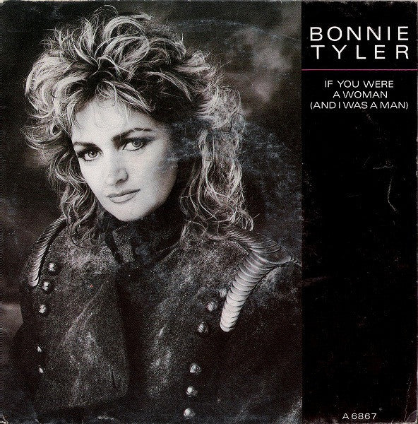 Bonnie Tyler : If You Were A Woman (And I Was A Man) (7", Single)