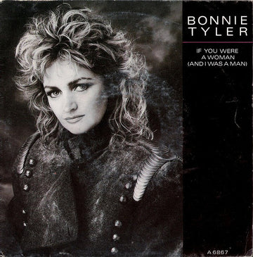 Bonnie Tyler : If You Were A Woman (And I Was A Man) (7", Single)