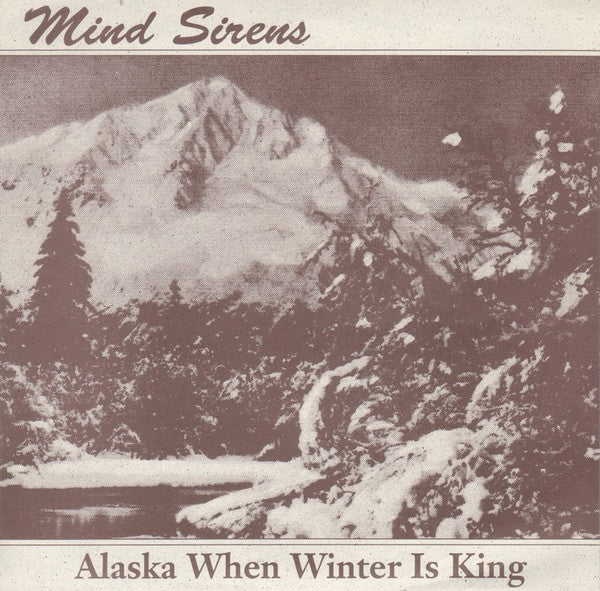 Mind Sirens / Blue-Green Gods : Alaska When Winter Is King / Iowa (7")