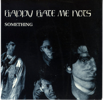 Happy Hate Me Nots : Something (7")