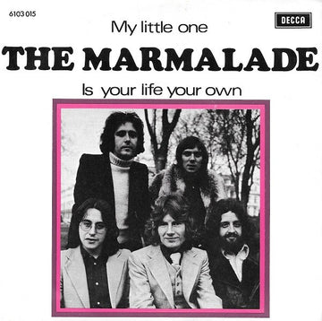 The Marmalade : My Little One / Is Your Life Your Own? (7", Single)