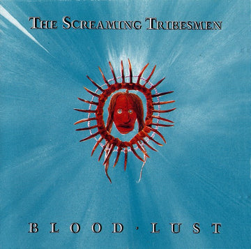 The Screaming Tribesmen : Blood Lust (CD, Album)