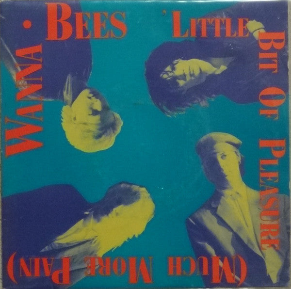 Wanna-Bees : Little Bit Of Pleasure (Much More Pain) (7", Single)