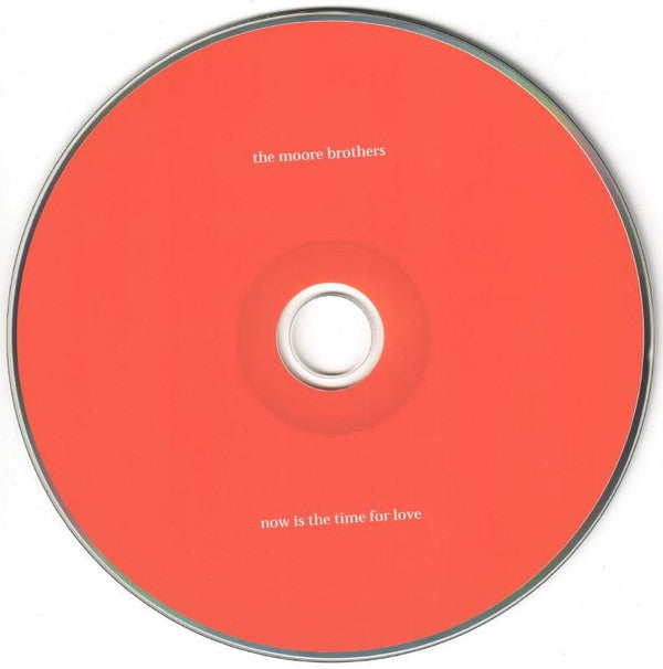 The Moore Brothers : Now Is The Time For Love (CD, Album)
