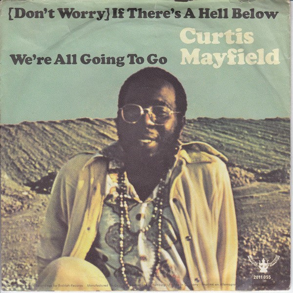 Curtis Mayfield : (Don't Worry) If There's A Hell Below We're All Going To Go (7", Mono)