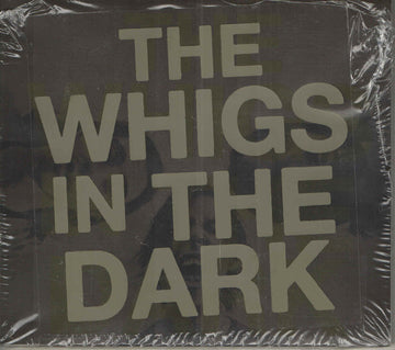 The Whigs : In The Dark (CD, Album)