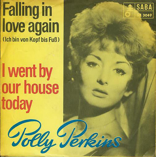 Polly Perkins : Falling In Love Again / I Went By Your House Today (7", Single)