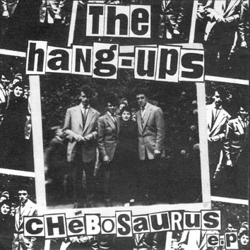 The Hang-Ups (2) : Chébosaurus (7", EP)