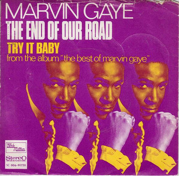 Marvin Gaye : The End Of Our Road / Try It Baby (7")