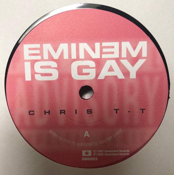 Chris T-T : Eminem Is Gay (7")