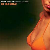 Born To Funk Ft. Mgulu Shemebé : Di Bamba! (12", Ora)