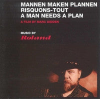 Roland Van Campenhout : Mannen Maken Plannen/Risquons-Tout/A Man Needs A Plan (Original Motion Picture Soundtrack) (CD, Album)
