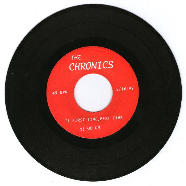 The Chronics (2) : First Time, Best Time / Go On (7", S/Sided)