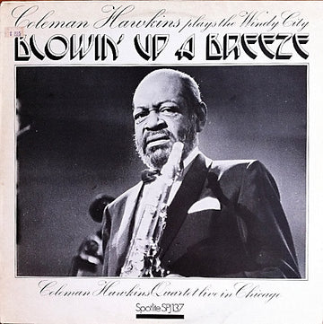 Coleman Hawkins Quartet : Coleman Hawkins Quartet Live In Chicago: Blowin' Up A Breeze (LP, Mono)