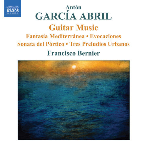 Antón García Abril, Francisco Bernier : Guitar Music (Fantasía Mediterránea • Evocaciones Sonata Del Pórtico • Tres Preludios Urbanos) (CD, P/Mixed)