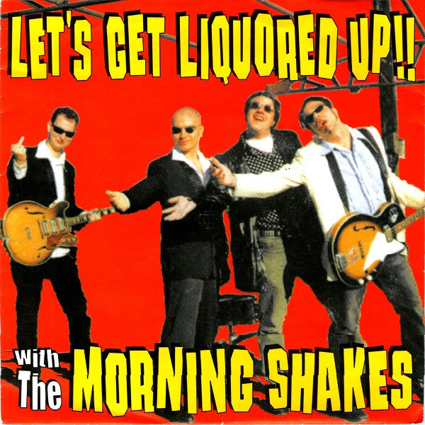 The Morning Shakes : Let's Get Liquored Up!! (7")