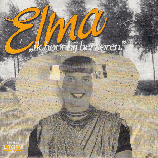Elma* : Ik Hoor Bij Het Koren (7", Single)