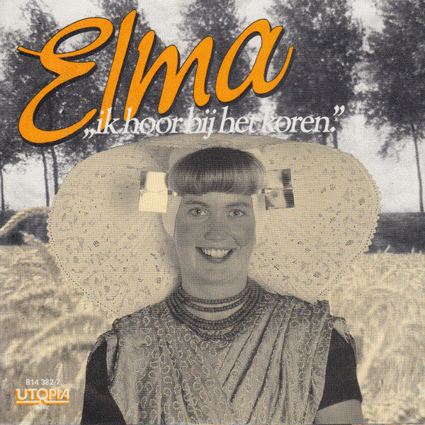 Elma* : Ik Hoor Bij Het Koren (7", Single)
