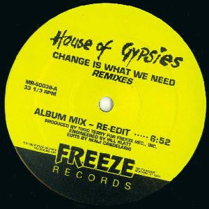 House Of Gypsies : Change Is What We Need - Remixes (12")