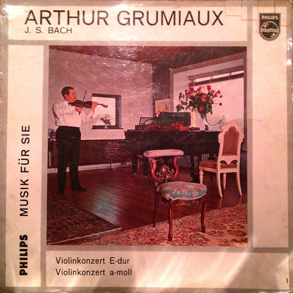 Johann Sebastian Bach - Arthur Grumiaux : Violinkonzert E-Dur / Violinkonzert A-Moll (10")