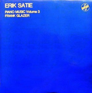 Erik Satie ・ Frank Glazer : Piano Music Volume 3 (LP)