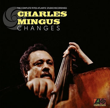 Charles Mingus : Changes: The Complete 1970s Atlantic Studio Recordings (Box, Comp, RM + 8xLP, Album, RE)