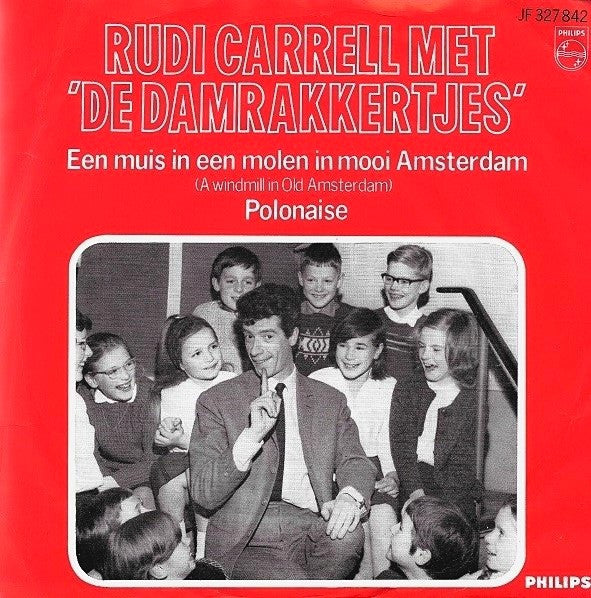 Rudi Carrell met De Damrakkertjes (2) : Een Muis In Een Molen In Mooi Amsterdam (7", Single, Mono)