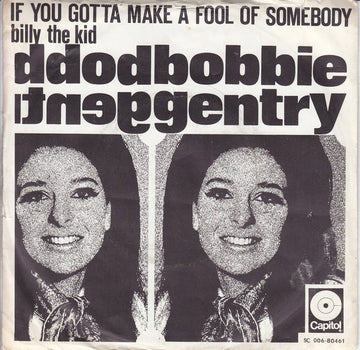 Bobbie Gentry : If You Gotta Make A Fool Of Somebody (7", Single)