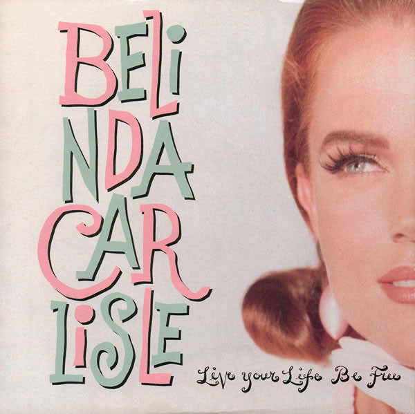 Belinda Carlisle : Live Your Life Be Free (7", Single)