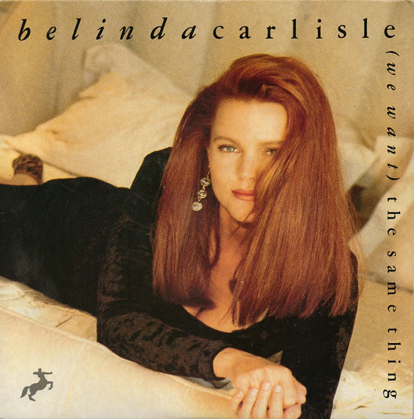 Belinda Carlisle : (We Want) The Same Thing (7", Single)