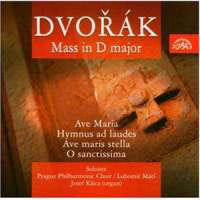 Antonín Dvořák - Prague Philharmonic Chorus, Lubomír Mátl, Josef Kšica : Mass In D Major / Ave Maria / Hymnus Ad Laudes / Ave Maris Stella / O Sanctissima (CD, Album, RE)