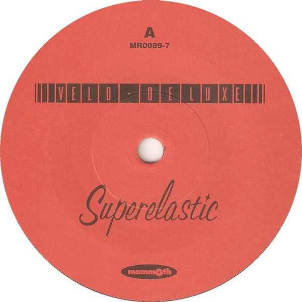 Velo-Deluxe : Superelastic (7", Single)
