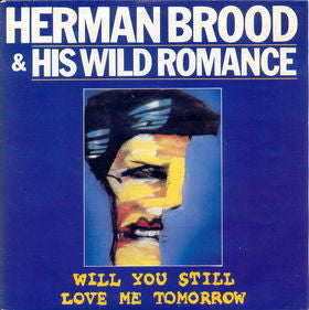 Herman Brood & His Wild Romance : Will You Still Love Me Tomorrow (7", Single)